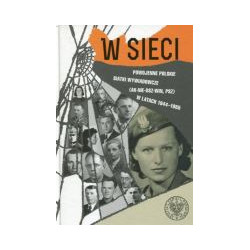 W sieci. Powojenne polskie siatki wywiadowcze (AK-NIE-DSZ-WiN, PSZ) w latach 1944–1955