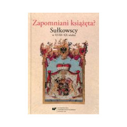 Zapomniani książęta? Sułkowscy w XVIII-XX wieku