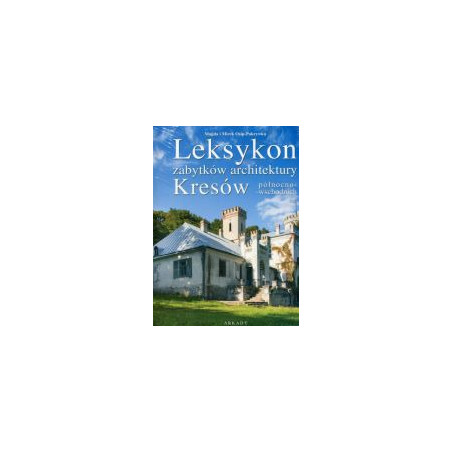 Leksykon zabytków architektury Kresów północno-wschodnich