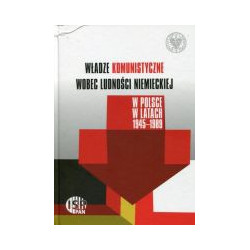 Władze komunistyczne wobec ludności niemieckiej w Polsce w latach 1945–1989