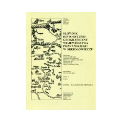 Słownik historyczno-geograficzny województwa poznańskiego w średniowieczu Część V Zeszyt 3