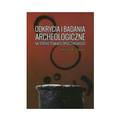 Odkrycia i badania archeologiczne na terenie powiatu opoczyńskiego