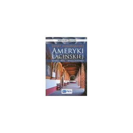 Świat kolonialnej Ameryki Łacińskiej