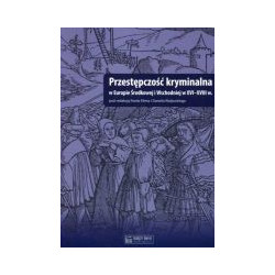 Przestępczość kryminalna w Europie Środkowej i Wschodniej w XVI-XVIII