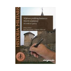 Wybrane problemy badawcze historii wojskowej. Od źródła do syntezy