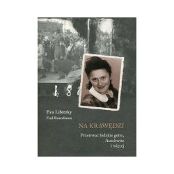 Na krawędzi Przetrwać łódzkie getto, Auschwitz i więcej
