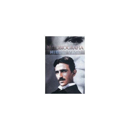 Autobiografia Nikoli Tesli Moje wynalazki