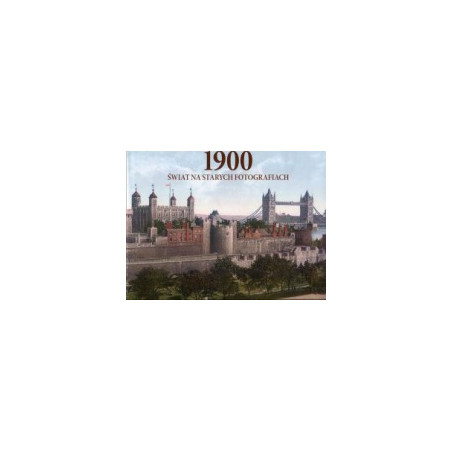 1900 świat na starych fotografiach