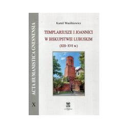 Templariusze i joannici w biskupstwie lubuskim (XIII-XVI w.)