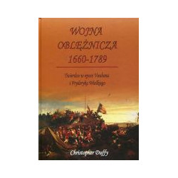 Wojna oblężnicza 1660-1789 Twierdze w epoce Vaubana i Fryderyka Wielkiego