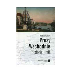 Prusy Wschodnie Historia i mit