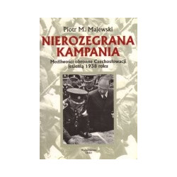 Nierozegrana kampania. Możliwości obronne Czechosłowacji jesienią 1938 roku