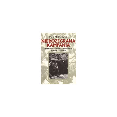 Nierozegrana kampania. Możliwości obronne Czechosłowacji jesienią 1938 roku