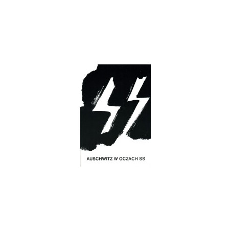 Auschwitz w oczach SS