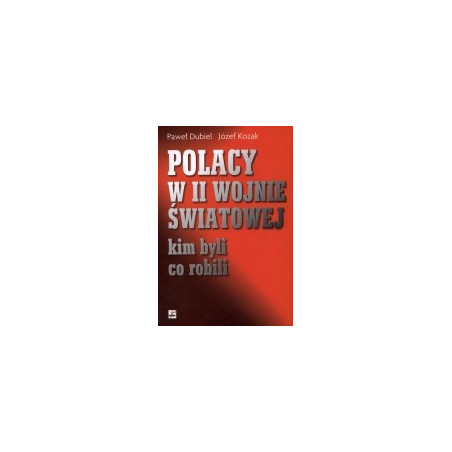Polacy w II wojnie światowej - kim byli, co robili