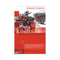 Libertadores. Bohaterowie Ameryki Łacińskiej