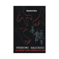 Kresowi sąsiedzi. W szponach trzech ludobójczych hord