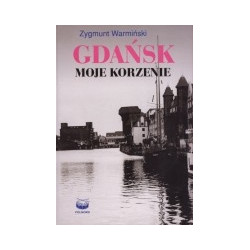 Gdańsk. Moje korzenie