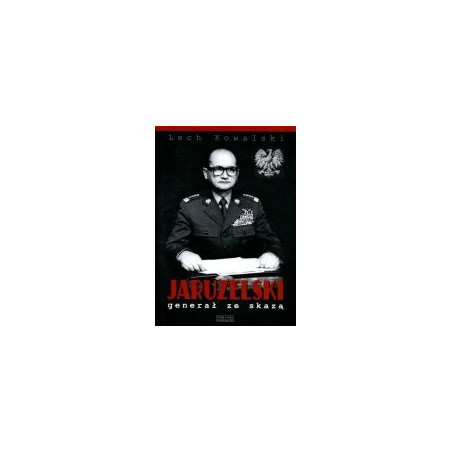 Jaruzelski. Generał ze skazą