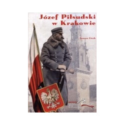 Józef Piłsudski w Krakowie