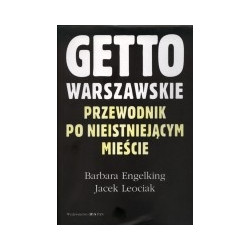 Getto Warszawskie. Przewodnik po nieistniejącym mieście