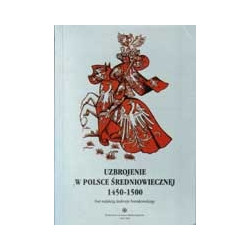 Uzbrojenie w Polsce Średniowiecznej 1450-1500