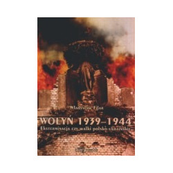 Wołyń 1939-1944. Eksterminacja czy walki polsko-ukraińskie