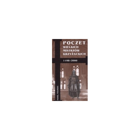 Poczet Wielkich Mistrzów Krzyżackich 1198-2000