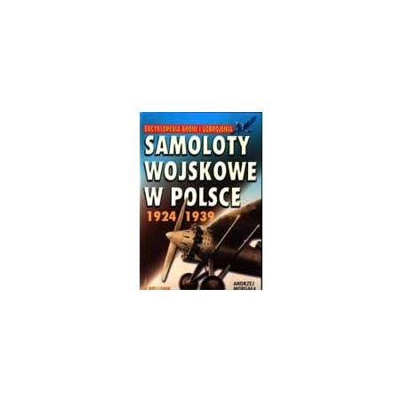 Encyklopedia broni i uzbrojenia. Samoloty wojskowe w Polsce 1924-1939