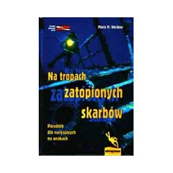 Na tropach zatopionych skarbów. Poradnik dla nurkujących na wrakach