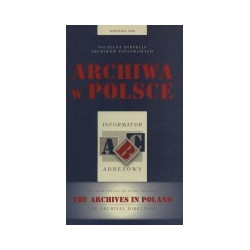 Archiwa w Polsce. Informator adresowy.