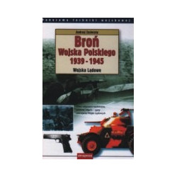Broń Wojska Polskiego 1939-1945. Wojska Lądowe
