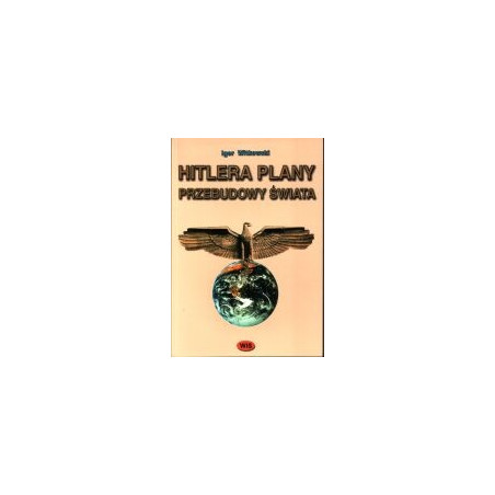 Hitlera plany przebudowy świata