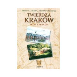 Twierdza Kraków znana i nieznana cz. I