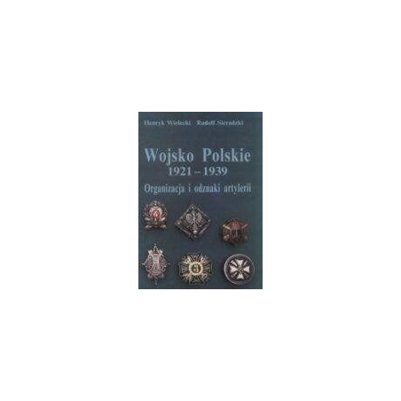 Wojsko Polskie 1921-1939. Organizacja i odznaki artylerii