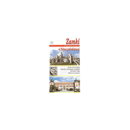 Zamki w Polsce południowej. Przewodnik