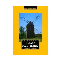 Polska egzotyczna. Przewodnik. Tom I