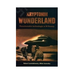 Kryptonim Wunderland. Pozaziemskie technologie w III Rzeszy