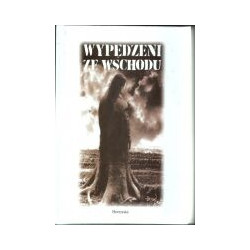 Wypędzeni ze Wschodu. Wspomnienia Polaków i Niemców