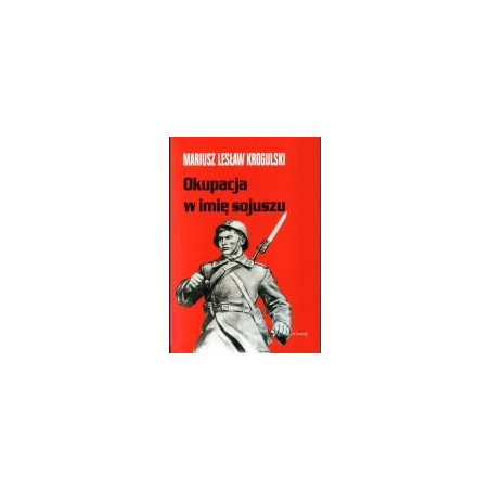 Okupacja w imię sojuszu. Armia Radziecka w Polsce 1944-1956