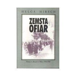 Zemsta ofiar. Niemcy w obozach w Polsce 1944-1950
