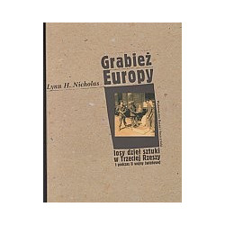 Grabież Europy. Losy dzieł sztuki w III Rzeszy i podczas II wojny światowej.