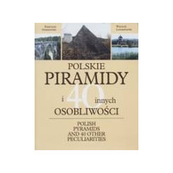 Polskie piramidy i 40 innych osobliwości