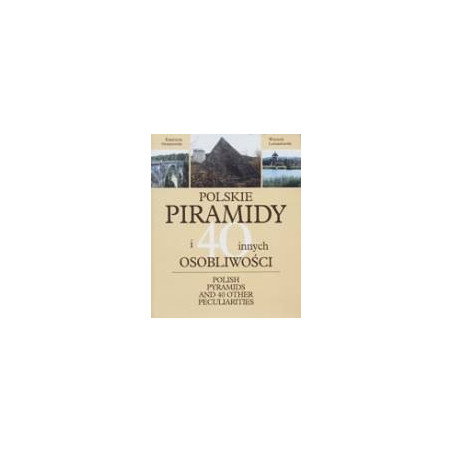 Polskie piramidy i 40 innych osobliwości