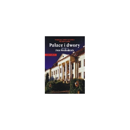 Pałace i dwory dawnych Prus Wschodnich