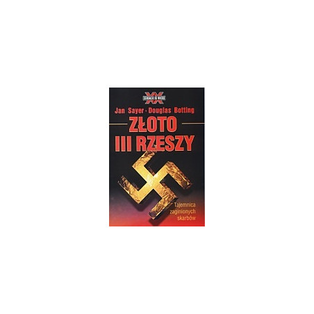 Złoto III Rzeszy, tajemnica zaginionych skarbów