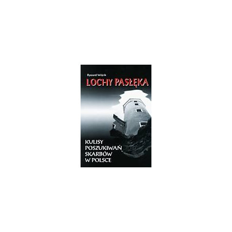 Lochy Pasłęka - Kulisy poszukiwań skarbów w Polsce