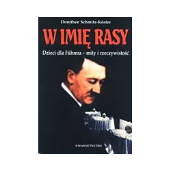 W imię rasy. Dzieci dla Fuhrera - mity i rzeczywistość
