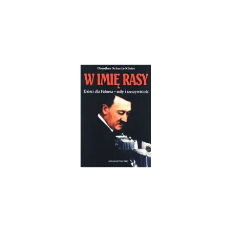 W imię rasy. Dzieci dla Fuhrera - mity i rzeczywistość