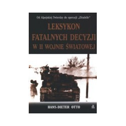 Leksykon fatalnych decyzji w II wojnie światowej